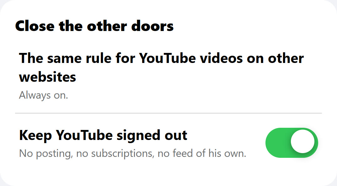 My HigherLife, Filtered YouTube: the same rules for YouTube videos on other websites, and YouTube kept signed out