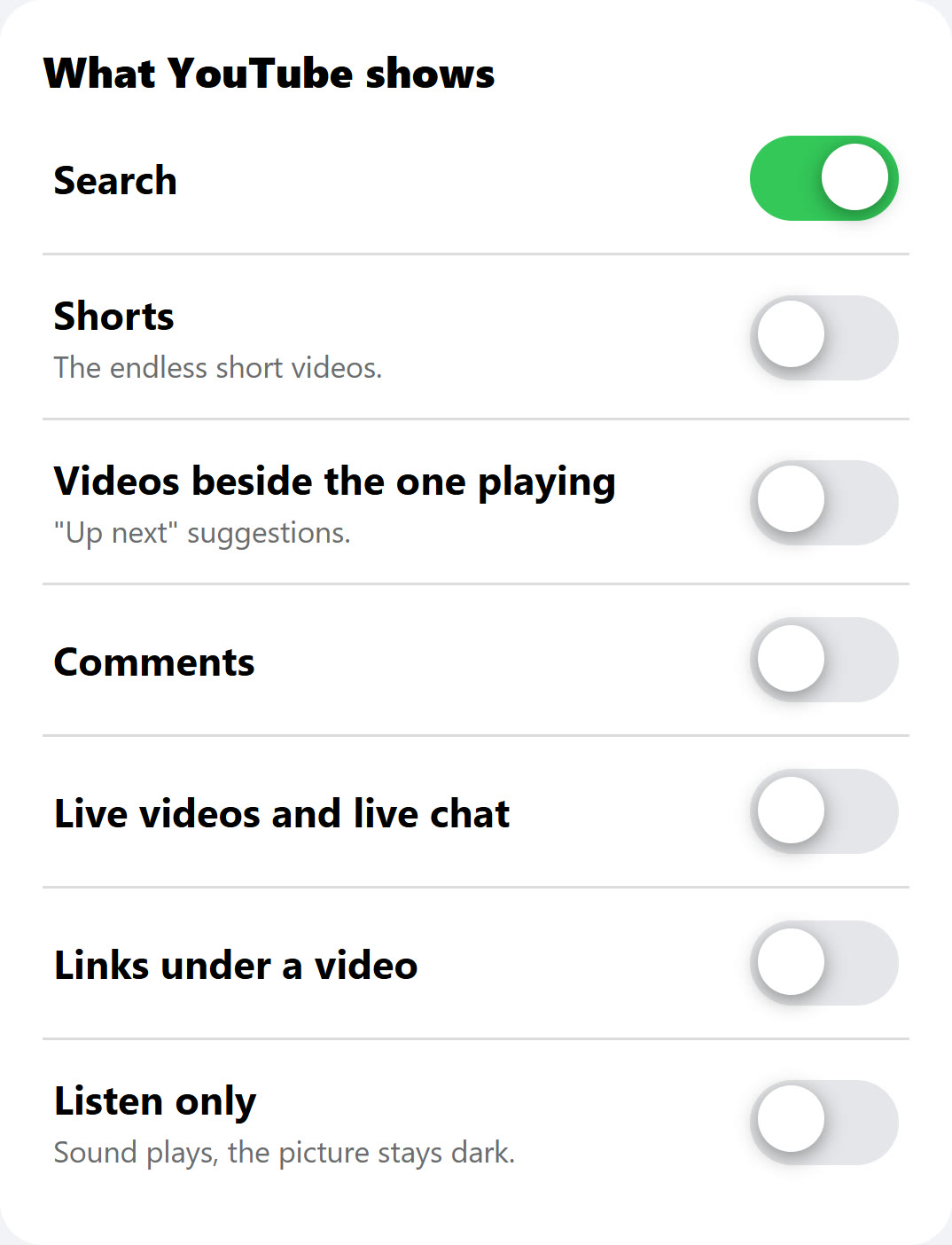 My HigherLife, Filtered YouTube: What YouTube shows, switches for Search, Shorts, the videos beside the one playing, comments, live videos, links and Listen only